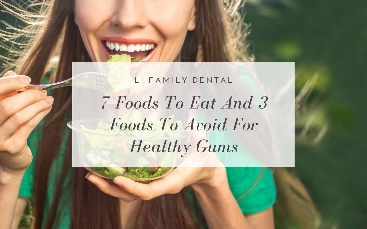7 Foods To Eat And 3 Foods To Avoid For Healthy Gums Li Family Dental
