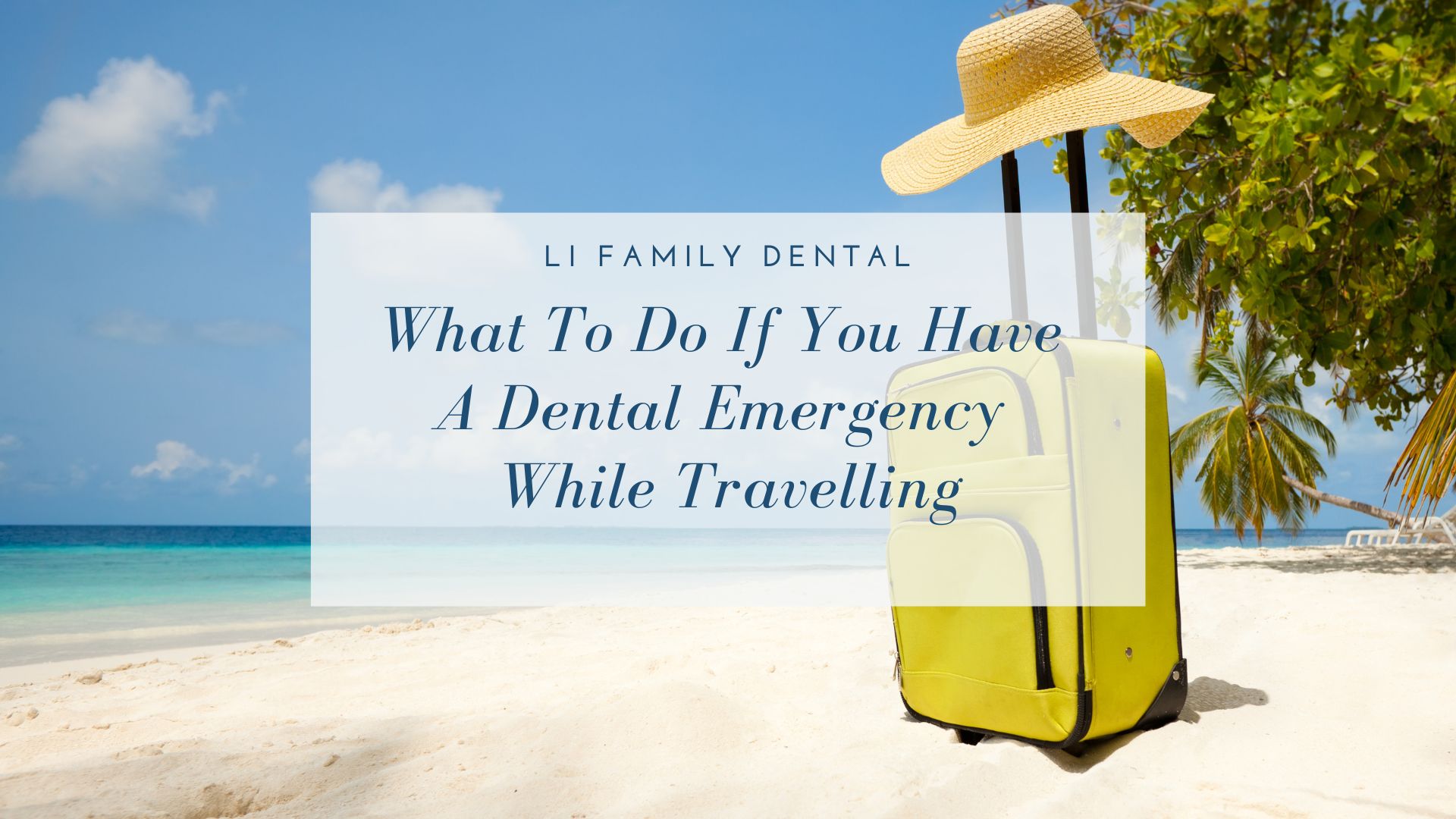 A yellow suitcase and straw hat on a sandy beach with blue sea and sky, overlaid with text about what to do during a dental emergency while traveling.