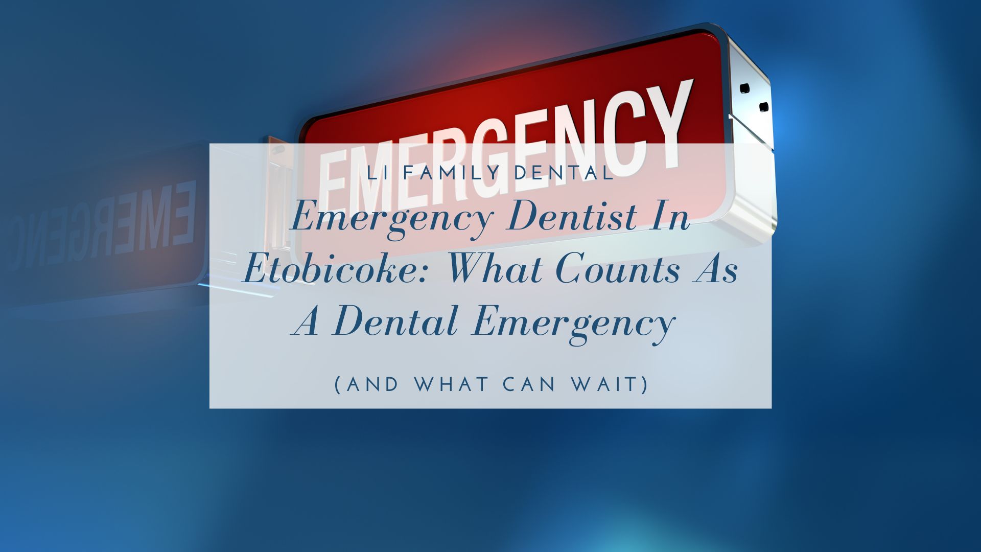 A red emergency sign in the background with overlay text about emergency dental services in Etobicoke and what qualifies as a dental emergency.