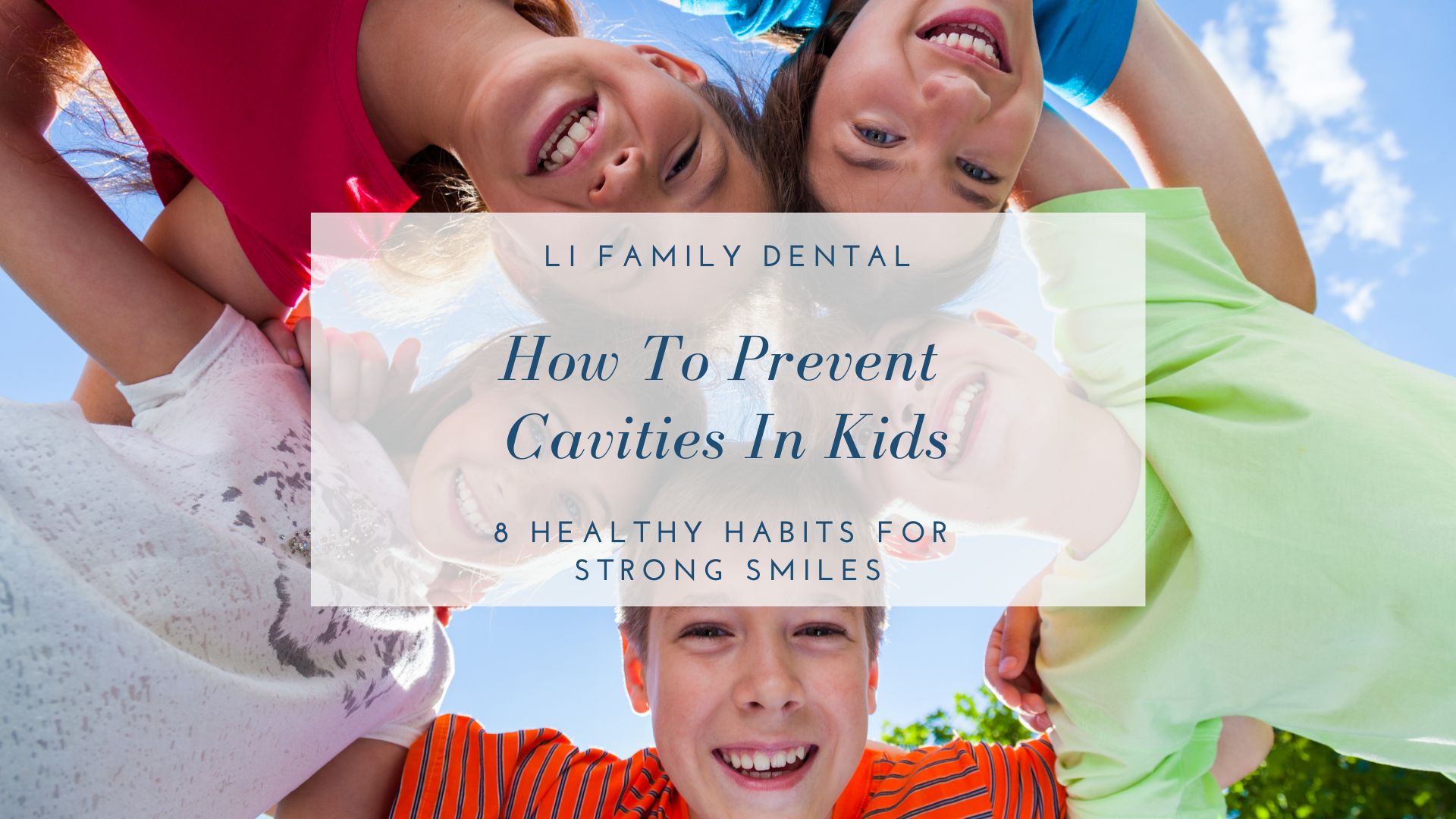 Four smiling children huddling in a circle, looking down at the camera, with text overlay about preventing cavities in kids from LI Family Dental.