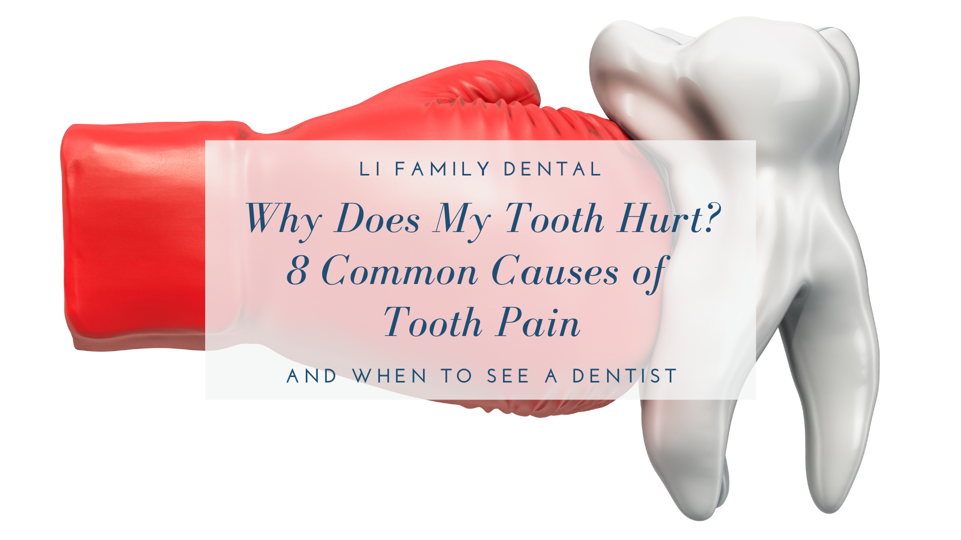 A red boxing glove punching a white tooth with text about 8 common causes of tooth pain and when to see a dentist from LI Family Dental.